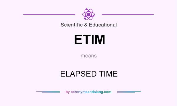 What does ETIM mean? It stands for ELAPSED TIME