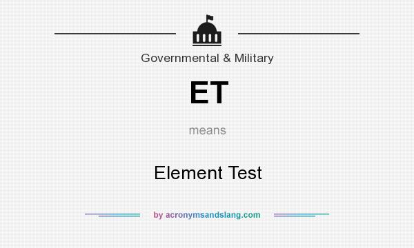 What does ET mean? It stands for Element Test