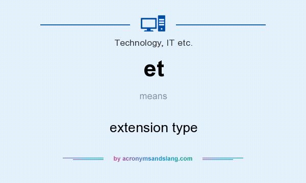 What does et mean? It stands for extension type