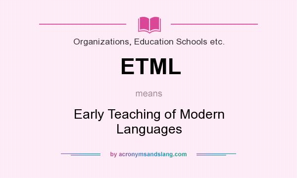 What does ETML mean? It stands for Early Teaching of Modern Languages
