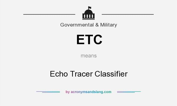 What does ETC mean? It stands for Echo Tracer Classifier