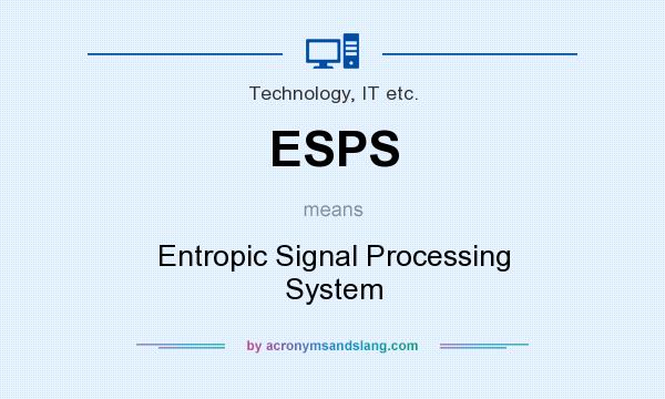 What does ESPS mean? It stands for Entropic Signal Processing System