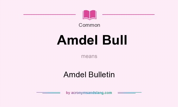 What does Amdel Bull mean? It stands for Amdel Bulletin