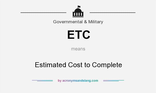 What does ETC mean? It stands for Estimated Cost to Complete