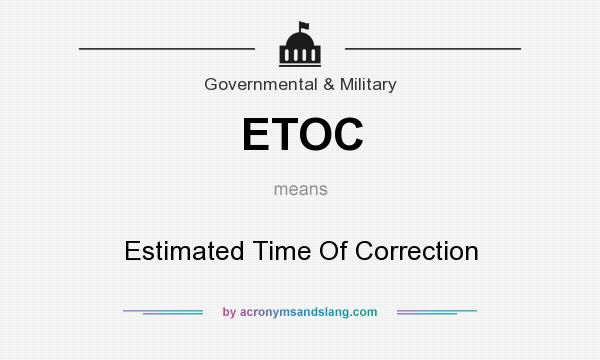 What does ETOC mean? It stands for Estimated Time Of Correction