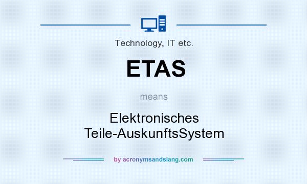 What does ETAS mean? It stands for Elektronisches Teile-AuskunftsSystem