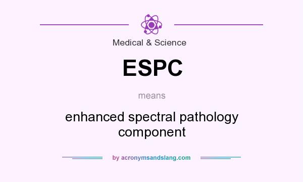 What does ESPC mean? It stands for enhanced spectral pathology component