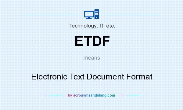 What does ETDF mean? It stands for Electronic Text Document Format