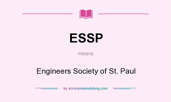 What does ESSP mean? It stands for Engineers Society of St. Paul