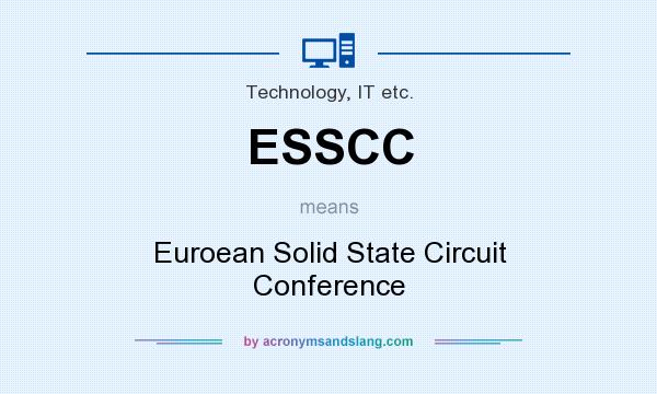 What does ESSCC mean? It stands for Euroean Solid State Circuit Conference