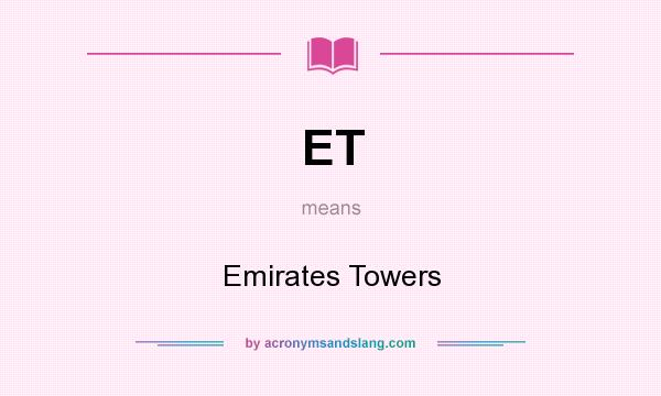 What does ET mean? It stands for Emirates Towers