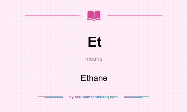 What does Et mean? It stands for Ethane