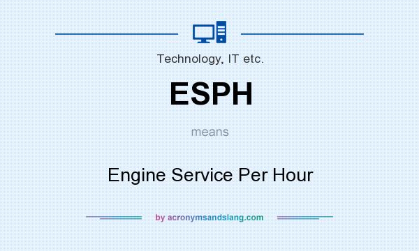 What does ESPH mean? It stands for Engine Service Per Hour