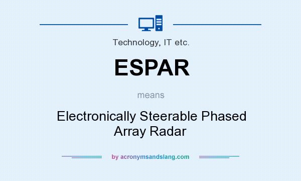 What does ESPAR mean? It stands for Electronically Steerable Phased Array Radar