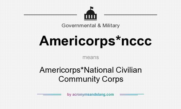 What does Americorps*nccc mean? It stands for Americorps*National Civilian Community Corps