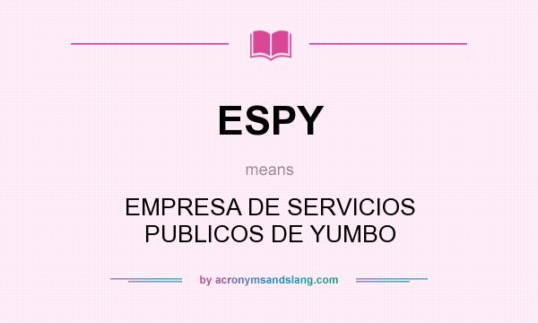 What does ESPY mean? It stands for EMPRESA DE SERVICIOS PUBLICOS DE YUMBO