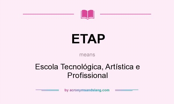 What does ETAP mean? It stands for Escola Tecnológica, Artística e Profissional