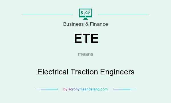 What does ETE mean? It stands for Electrical Traction Engineers