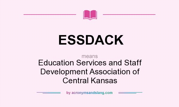 What does ESSDACK mean? It stands for Education Services and Staff Development Association of Central Kansas