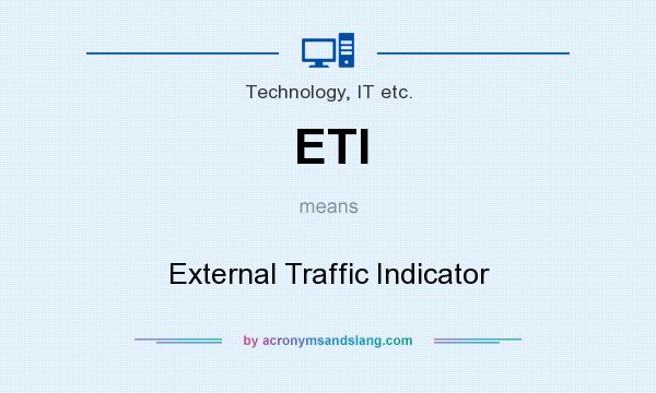 What does ETI mean? It stands for External Traffic Indicator