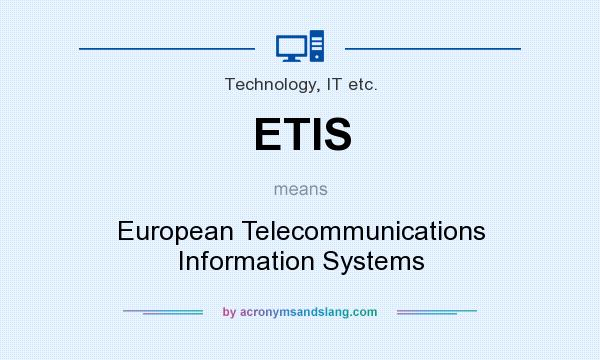 What does ETIS mean? It stands for European Telecommunications Information Systems