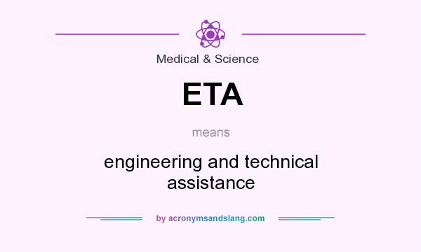 What does ETA mean? It stands for engineering and technical assistance