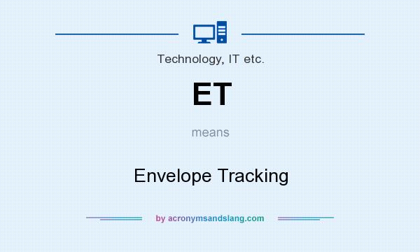 What does ET mean? It stands for Envelope Tracking