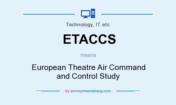 What does ETACCS mean? It stands for European Theatre Air Command and Control Study