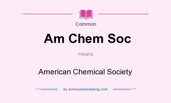 What does Am Chem Soc mean? It stands for American Chemical Society