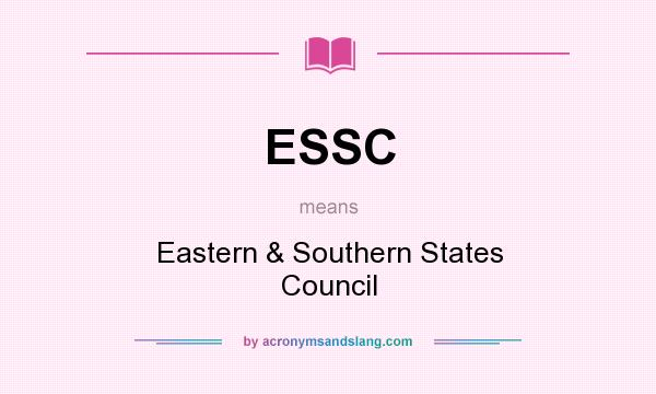What does ESSC mean? It stands for Eastern & Southern States Council