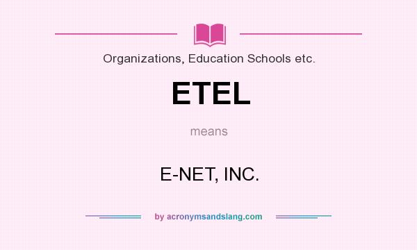 What does ETEL mean? It stands for E-NET, INC.