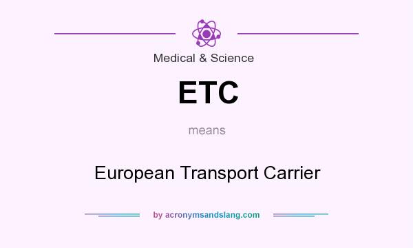 What does ETC mean? It stands for European Transport Carrier