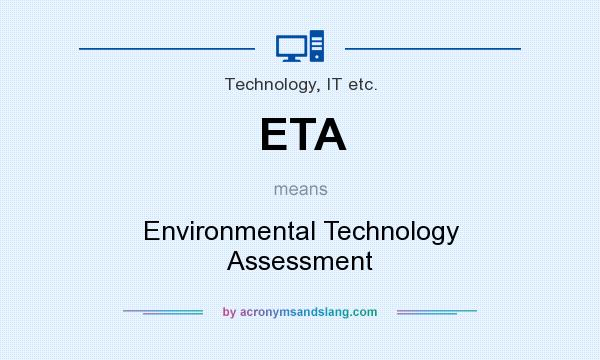 What does ETA mean? It stands for Environmental Technology Assessment