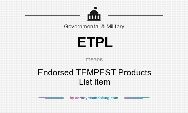 What does ETPL mean? It stands for Endorsed TEMPEST Products List item