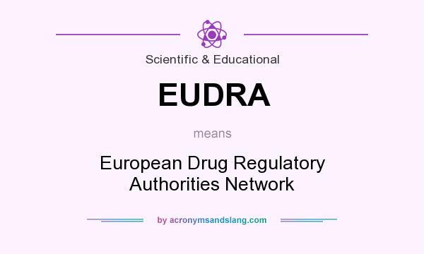 What does EUDRA mean? It stands for European Drug Regulatory Authorities Network