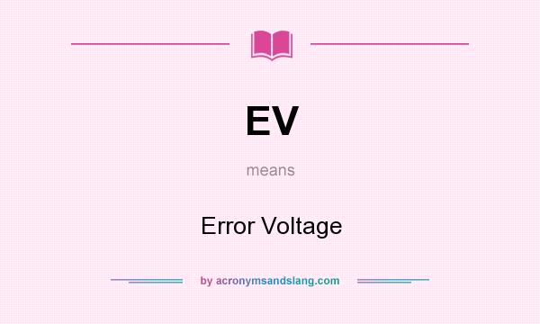 What does EV mean? It stands for Error Voltage