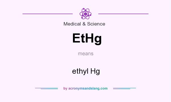 What does EtHg mean? It stands for ethyl Hg