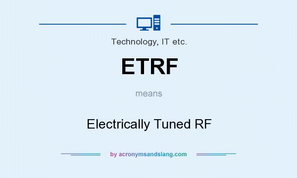 What does ETRF mean? It stands for Electrically Tuned RF
