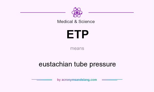 What does ETP mean? It stands for eustachian tube pressure