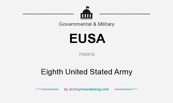What does EUSA mean? It stands for Eighth United Stated Army