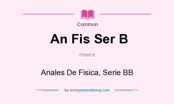 What does An Fis Ser B mean? It stands for Anales De Fisica, Serie BB