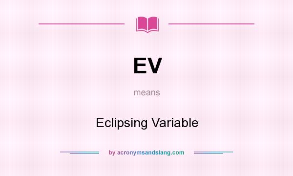 What does EV mean? It stands for Eclipsing Variable
