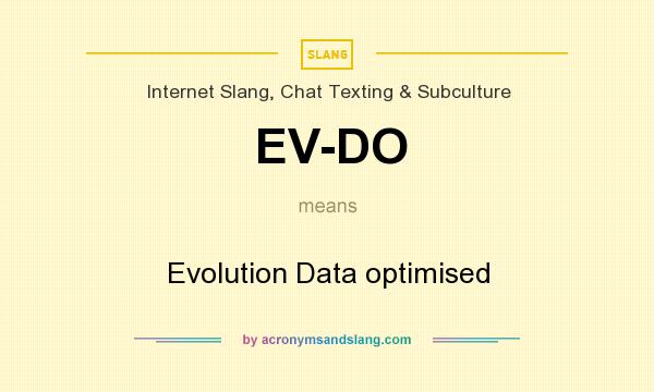 What does EV-DO mean? It stands for Evolution Data optimised