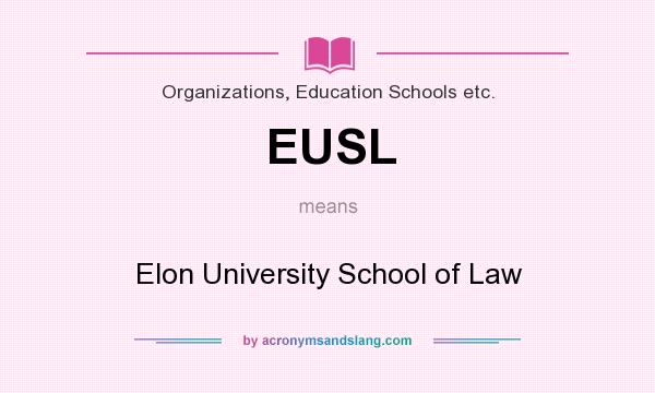 What does EUSL mean? It stands for Elon University School of Law