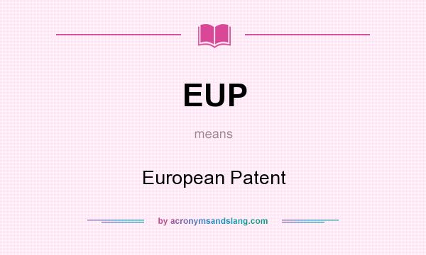 What does EUP mean? It stands for European Patent