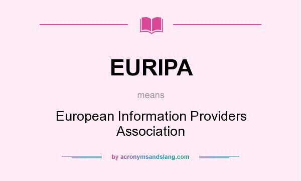 What does EURIPA mean? It stands for European Information Providers Association