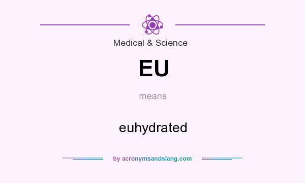 What does EU mean? It stands for euhydrated