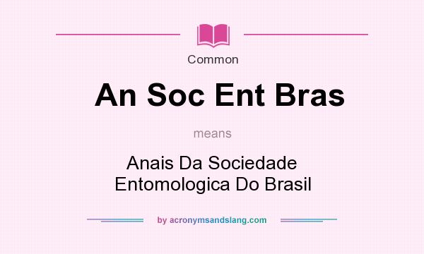 What does An Soc Ent Bras mean? It stands for Anais Da Sociedade Entomologica Do Brasil