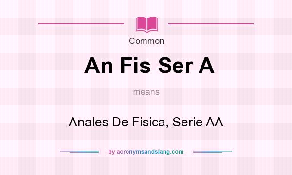 What does An Fis Ser A mean? It stands for Anales De Fisica, Serie AA