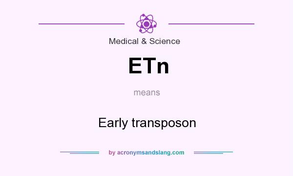 What does ETn mean? It stands for Early transposon